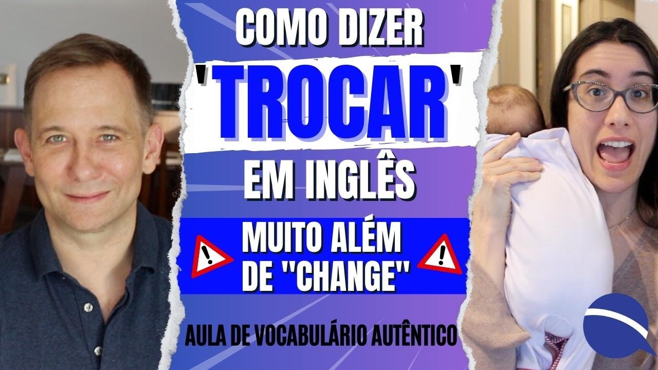 Como dizer TROCAR em inglês | Muito além de 