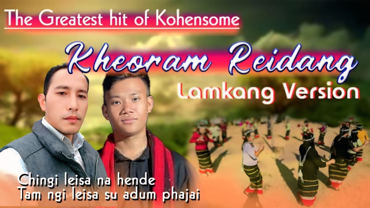 Kohensome Trending Song/Kheoram Reidang/Lamkang Version