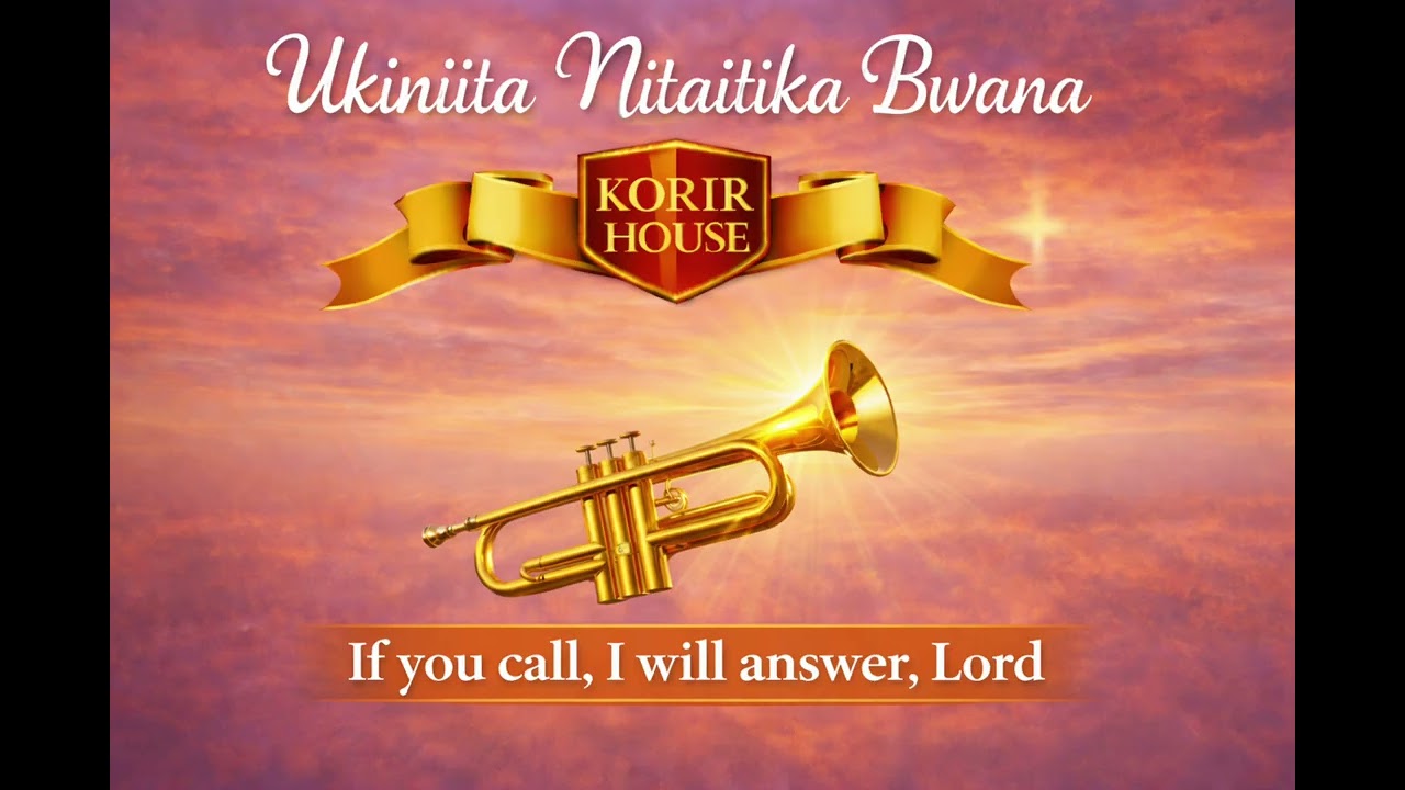Ukiniita Nitaitika | If you Call I will Answer, Lord | Korir House