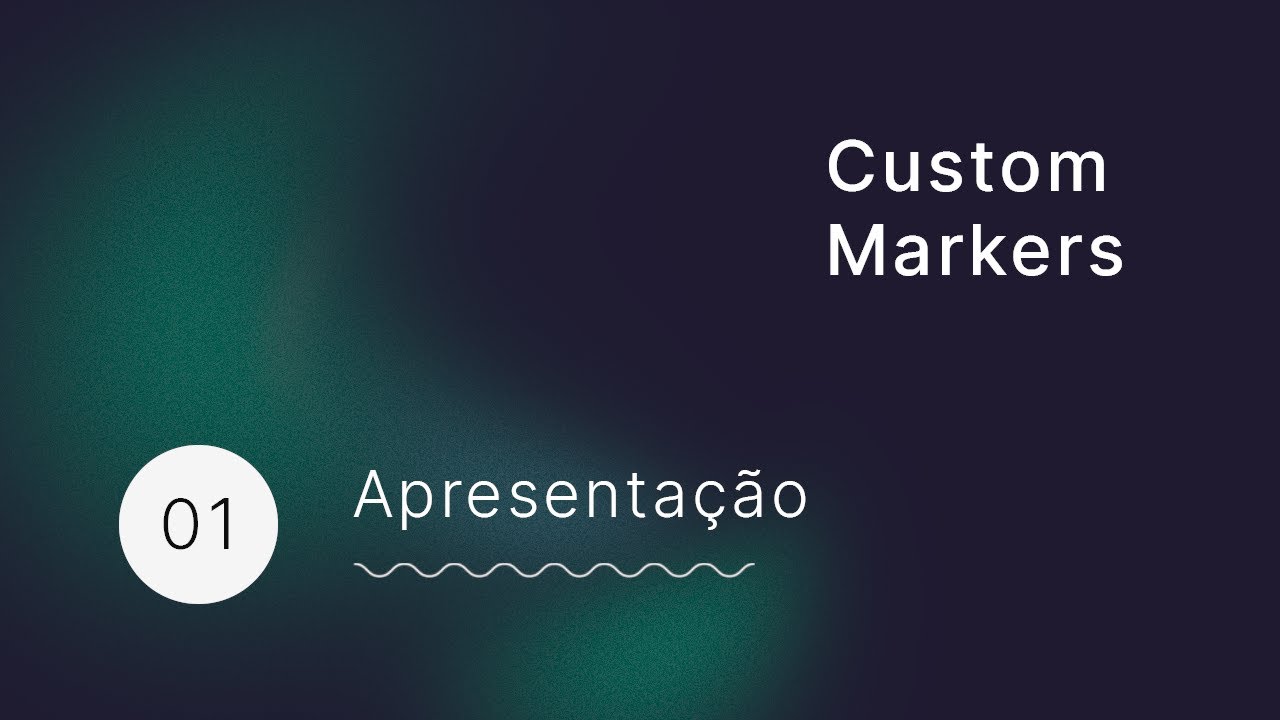 Custom Markers #1 - Apresentação