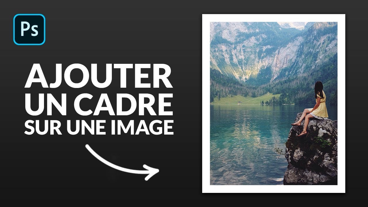 Tuto Photoshop : Comment créer un cadre autour d'une image ?