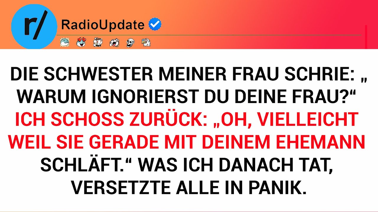 Die Schwester Meiner Frau Schrie: „Warum Ignorierst Du Deine Frau?“ Ich Schoss Zurück: „Oh...