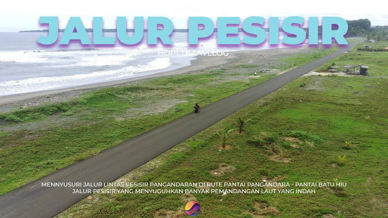 Menyusuri Jalur Lintas Pesisir Pangandaran Pantai Timur - Pantai Barat - Pamugaran - Pantai Batu Hiu