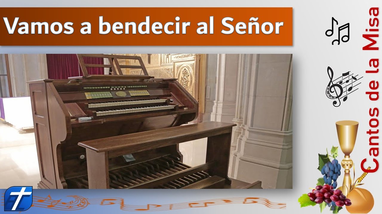 VAMOS A BENDECIR AL SEÑOR -  CANTOS SANTA MISA