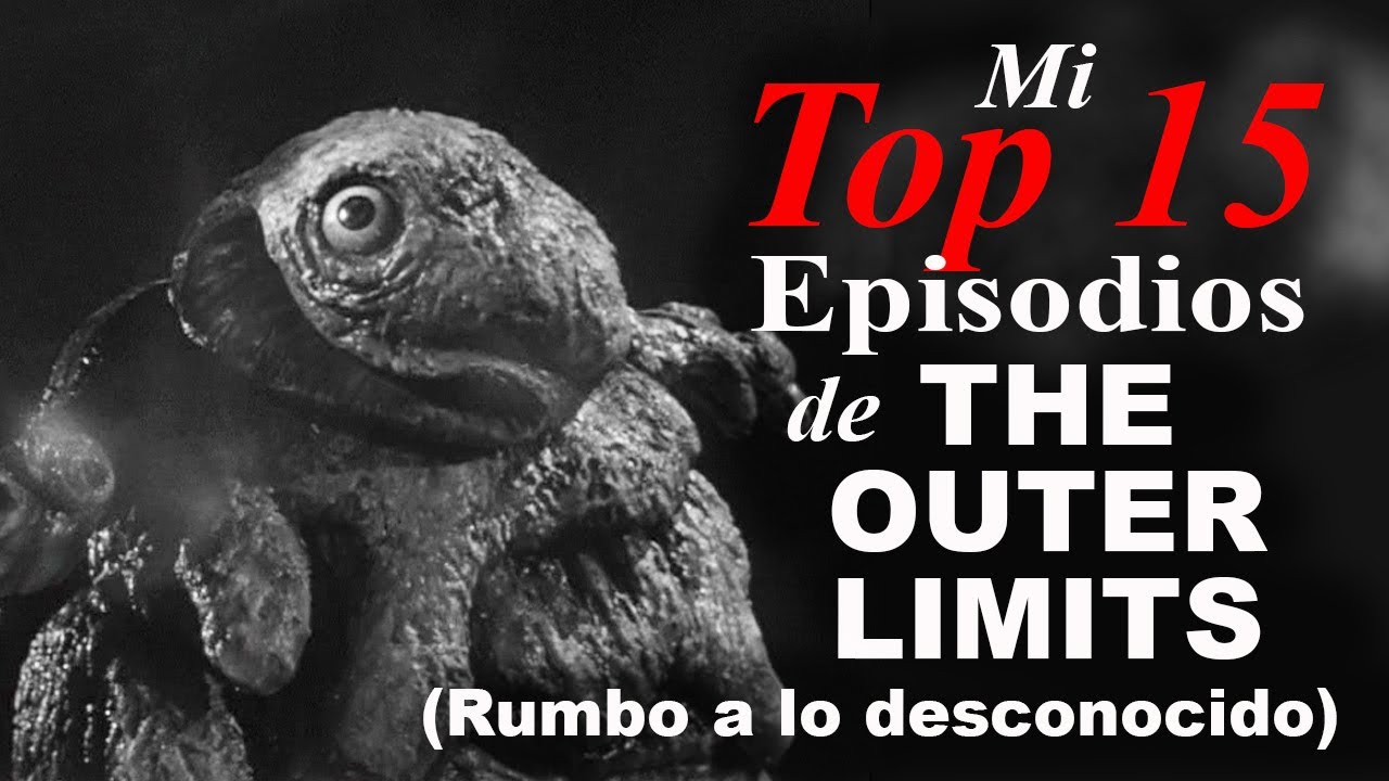 Mi Top 15 episodios de THE OUTER LIMITS