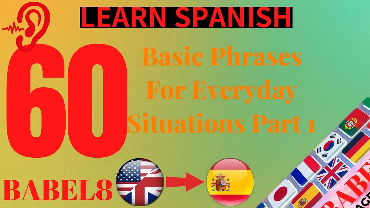 Learn Spanish Easily: 60 Basic Phrases for Everyday Situations Part 1