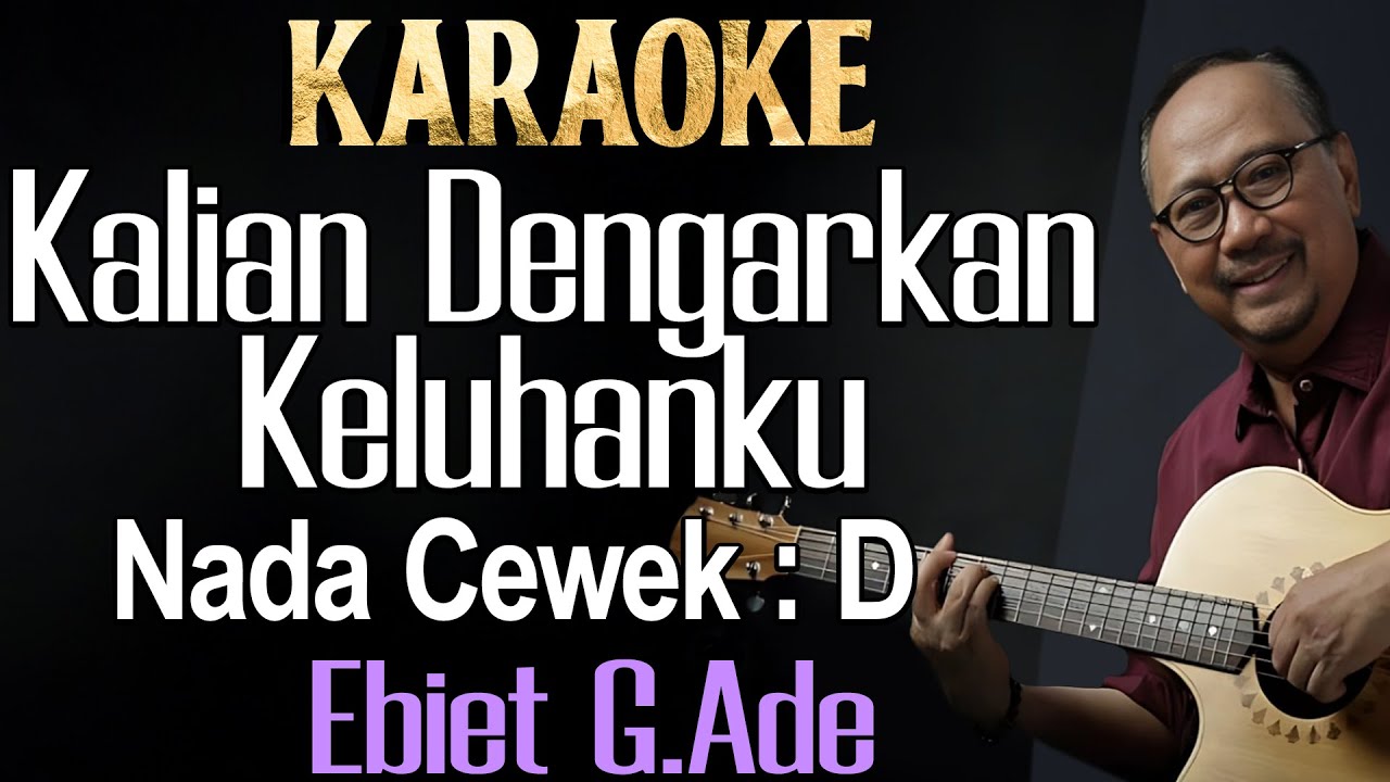 Kalian Dengarkan Keluhanku (Karaoke) Ebiet G Ade Nada Wanita Cewek Female Key D