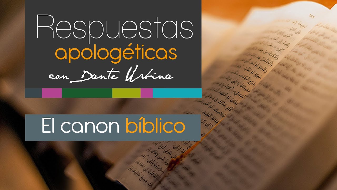 Respuestas apologéticas con Dante Urbina: El canon bíblico