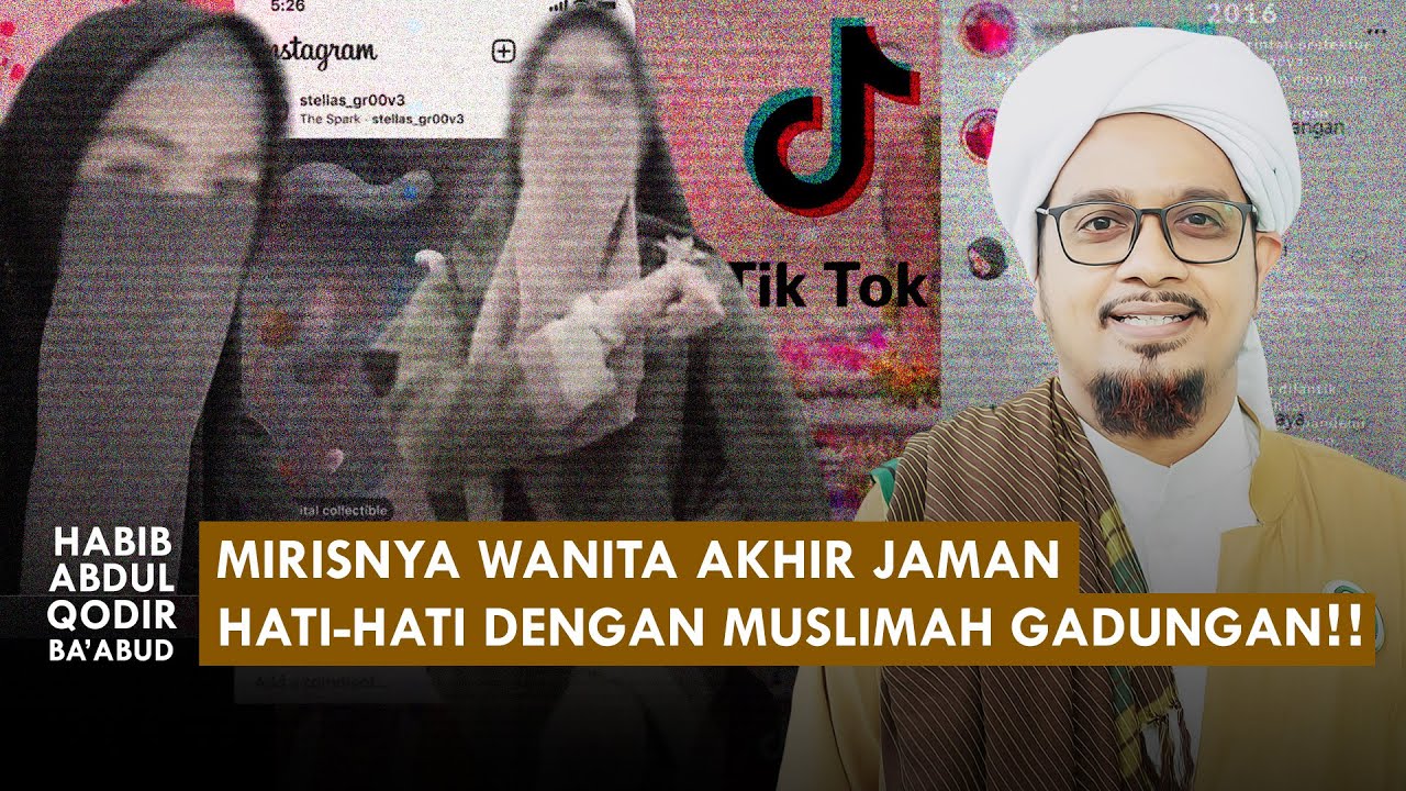 JANGAN JADI WANITA MUSLIMAH GADUNGAN!!! | Habib Abdul Qodir Ba'abud
