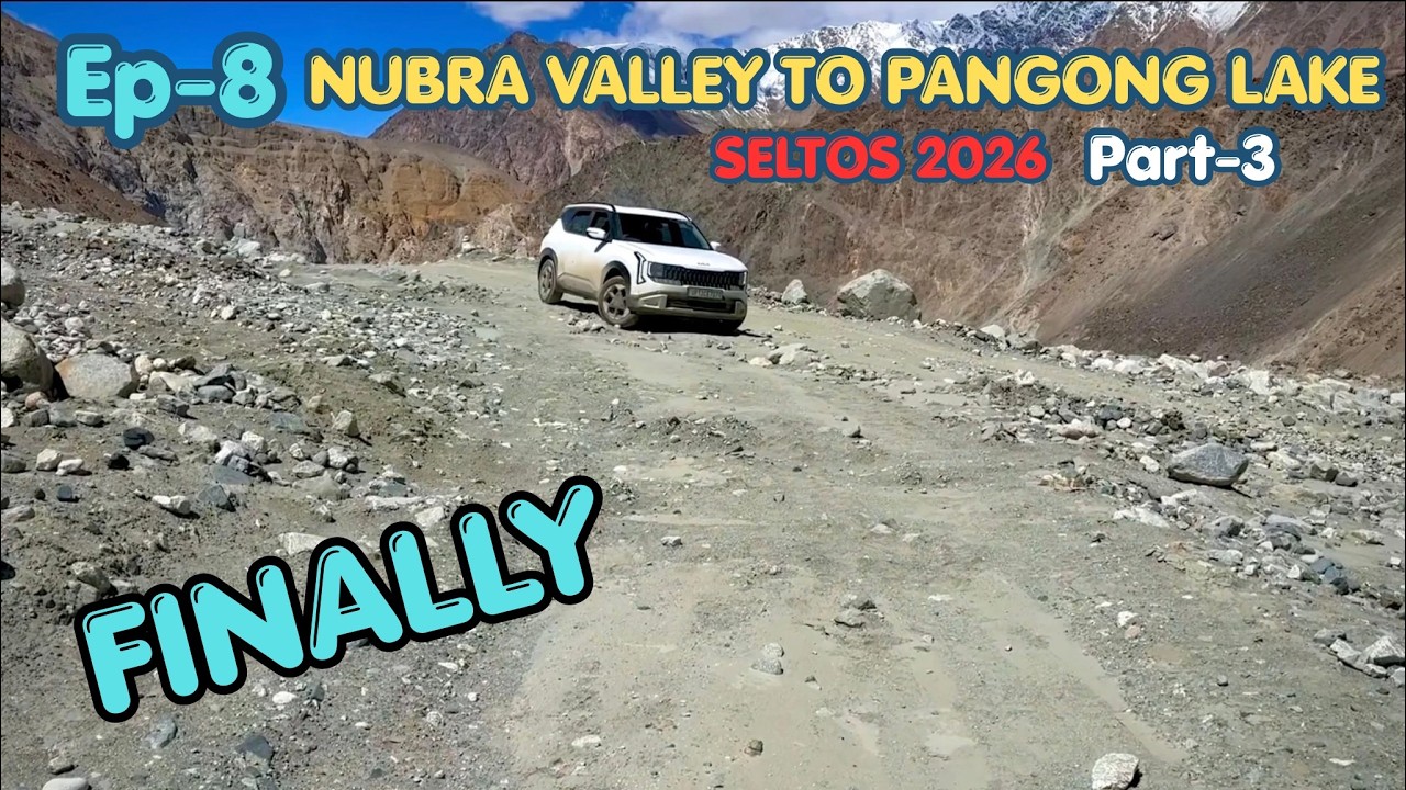 Ep-8 NUBRA VALLEY TO PANGONG LAKE PART-3 | #lehladakh #kiaseltos2026 #travel