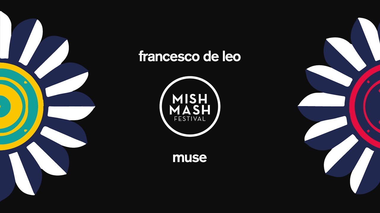 Francesco De Leo | Muse - Live Mish Mash Festival 2018