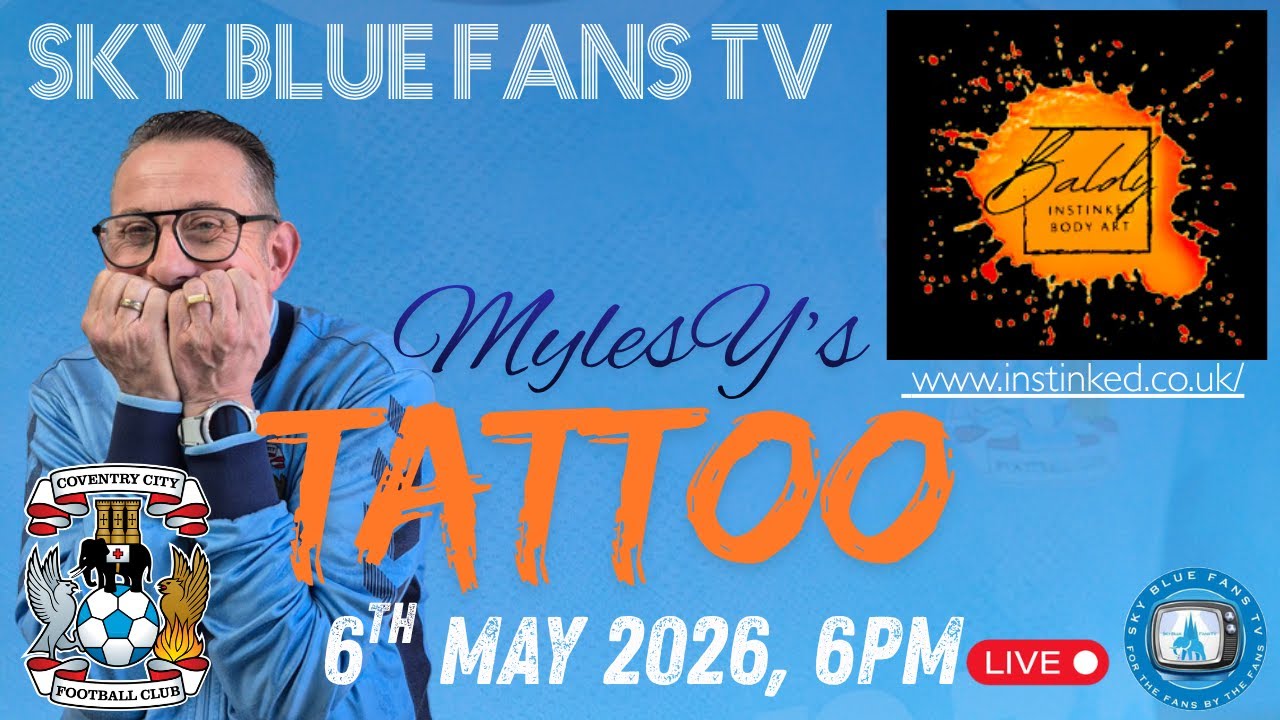 Coventry City FC LIVE Podcast | MylesY's Tattoo LIVE!
