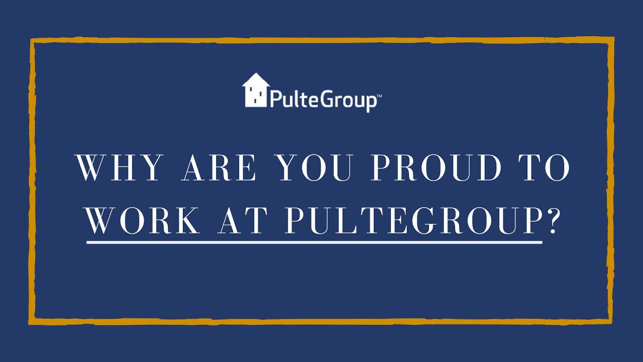 Why are you proud to work at Pulte?