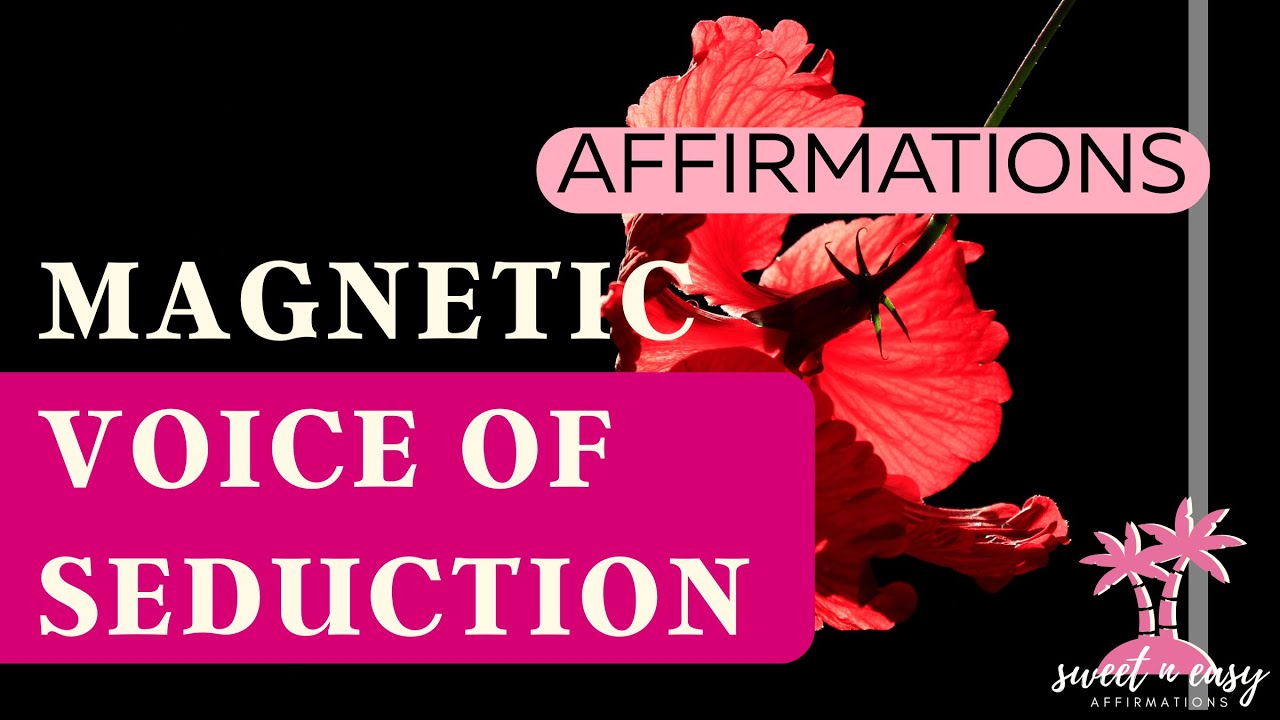 Affirmations for a Magnetic & Seductive Voice - Exude Charisma and Irresistibility With Your Voice