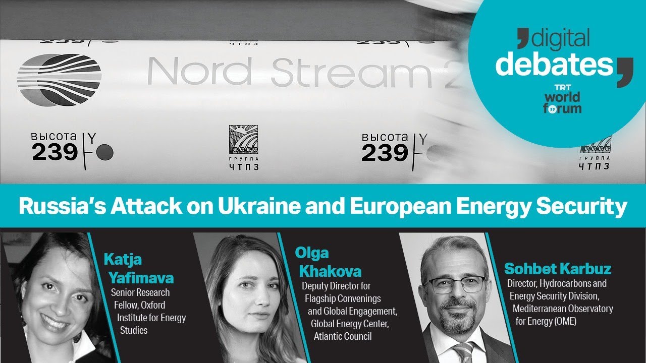 'Russia&rsquo;s Attack on Ukraine and European Energy Security' | Digital Debates
