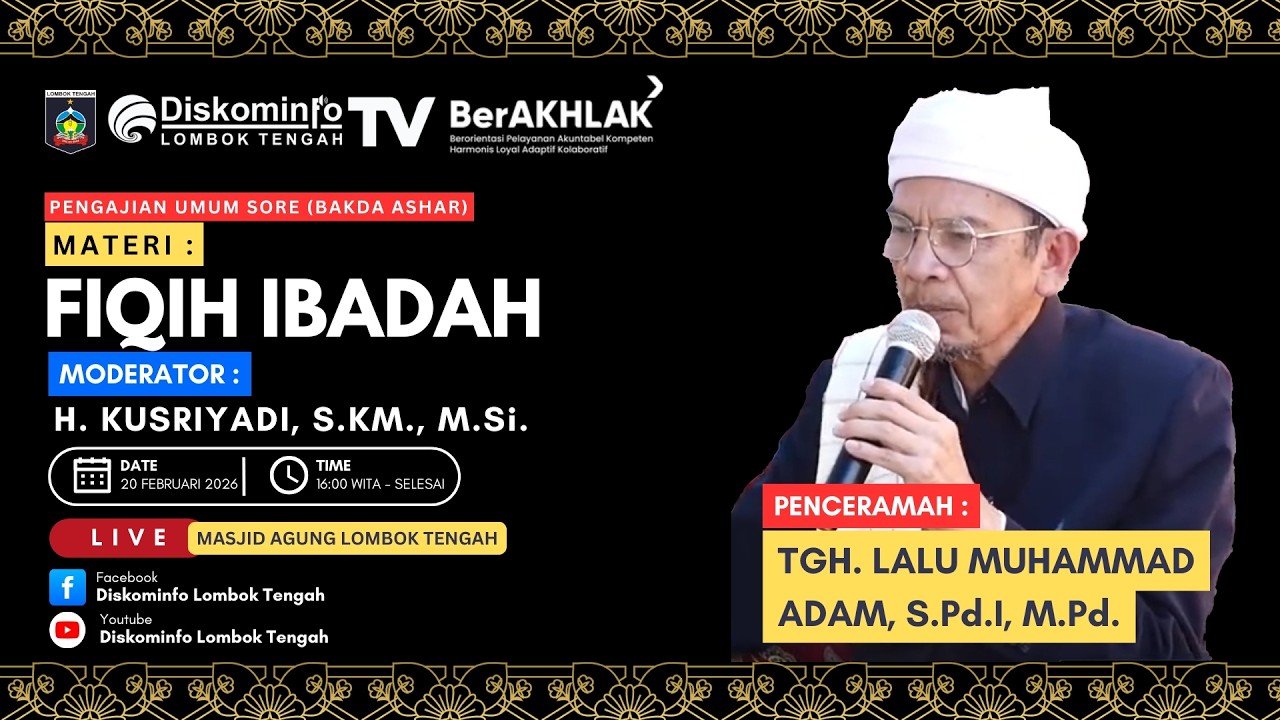PENGAJIAN UMUM TGH. LALU MUHAMMAD ADAM FIQIH IBADAH DI  MASJID AGUNG LOMBOK TENGAH 20 FEBRUARI 2026