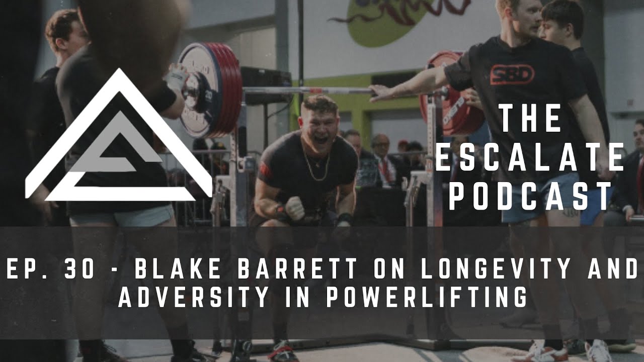 Ep. 30 - Blake Barrett on Longevity and Adversity in Powerlifting