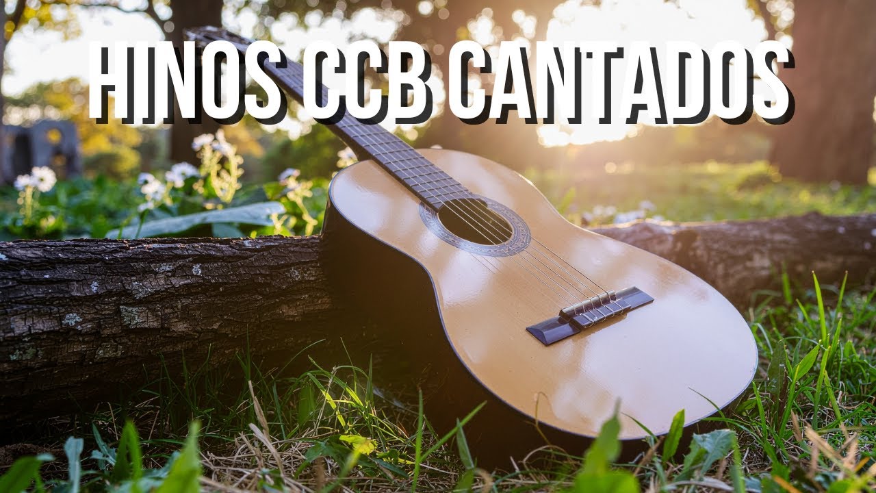 Hinos CCB Cantados para Fortalecer a Esperança e a Fé