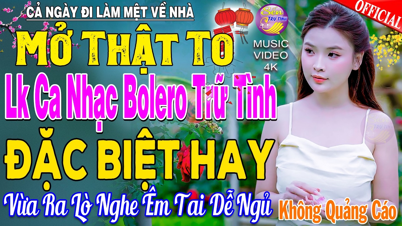 LK Nhạc Trữ Tình Bolero KHÔNG QUẢNG CÁO Cả Xóm Phê -TUYỆT PHẨM Bolero Sến Xưa Ngọt Ngào TOÀN BÀI HAY