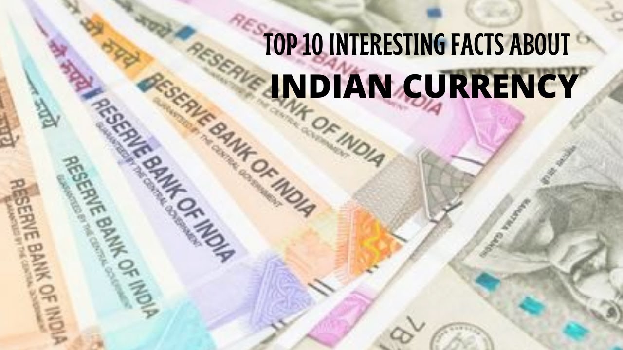 Top 10 Interesting Facts about Indian Currency.