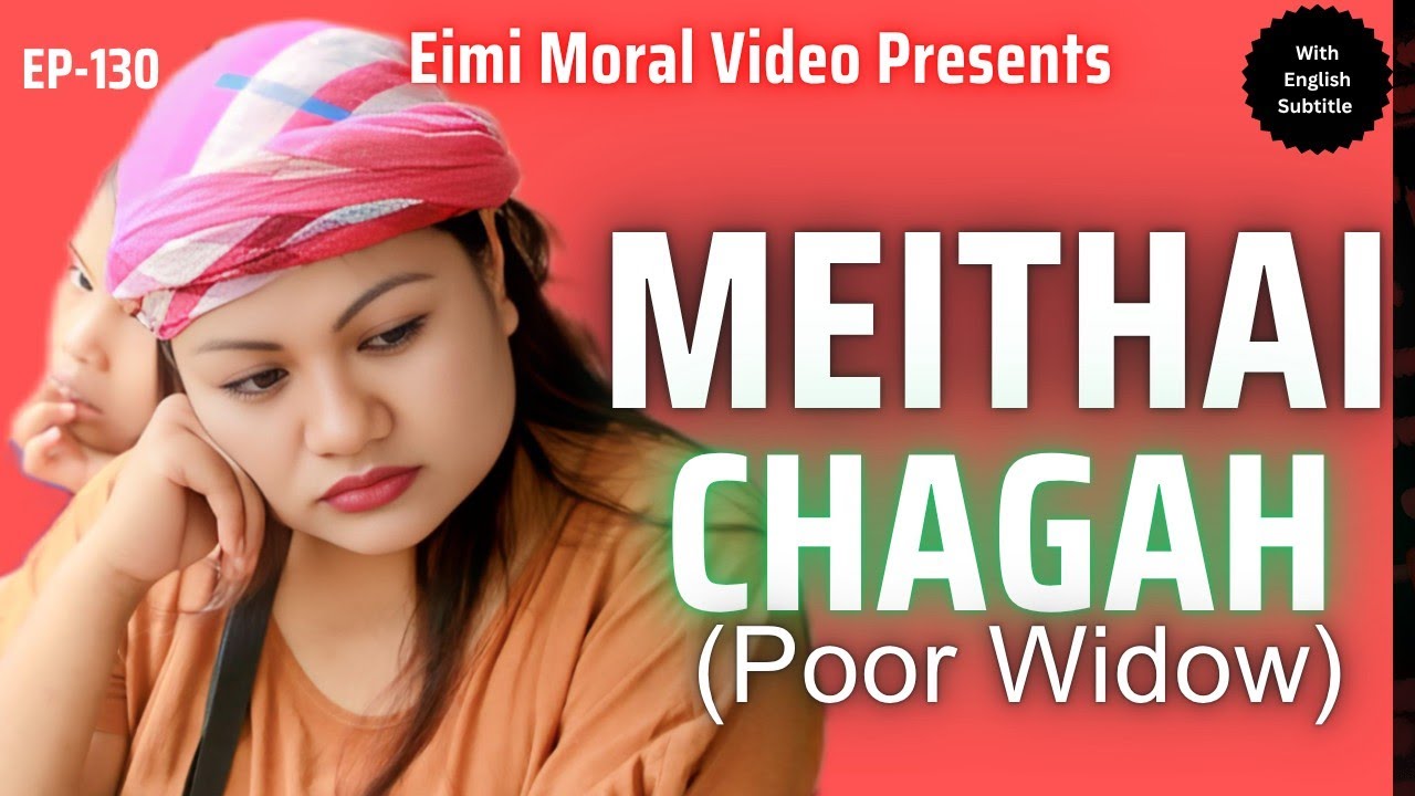 MEITHAI CHAGAH (Poor widow) - 130 || ENGLISH SUBTITLE #Eimimoralvideo