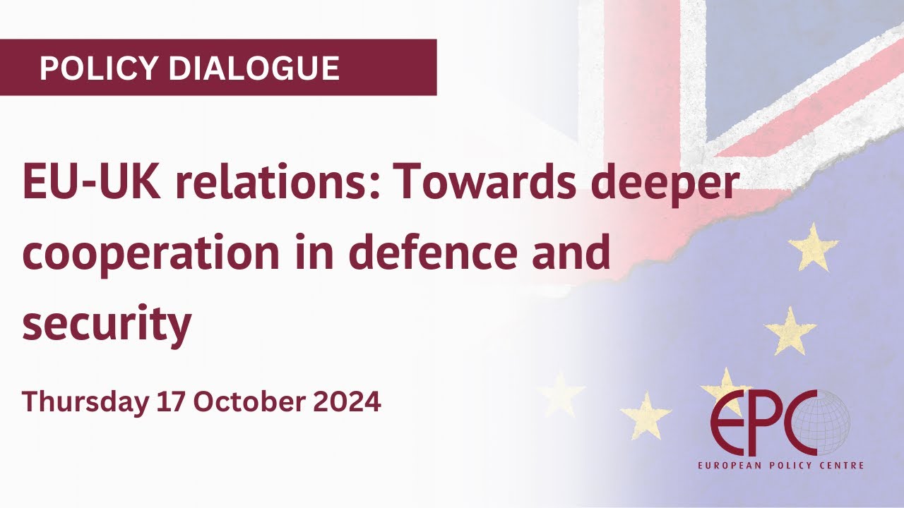 EU-UK relations: Towards deeper cooperation in defence and security