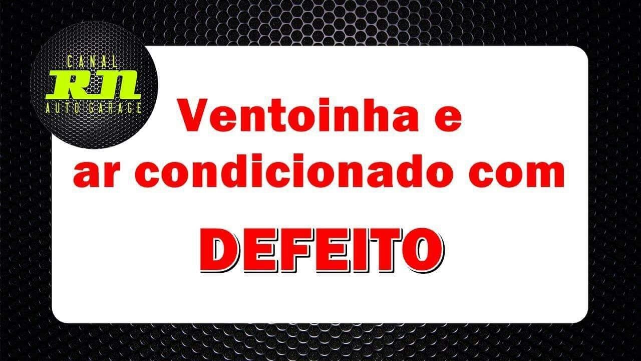 DEFEITO:  Ar-condicionado e ventoinha não funcionam