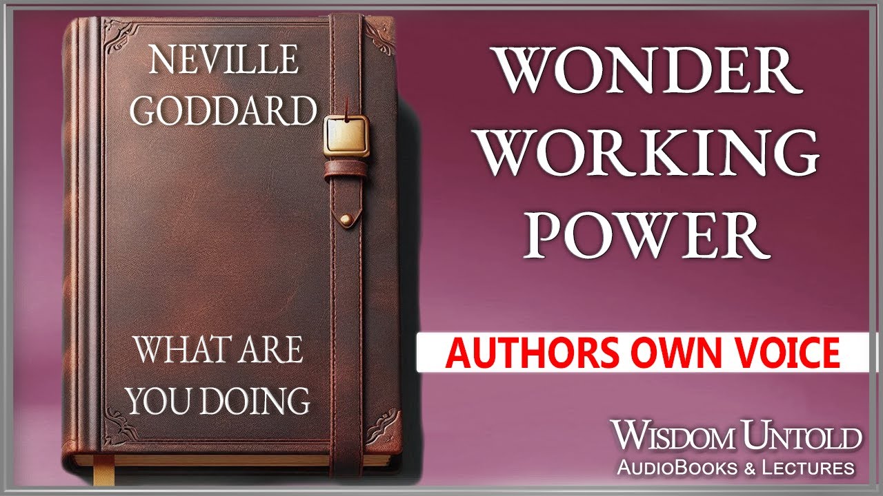 Neville Goddard - Wonder Working Power - Full Audio Lecture