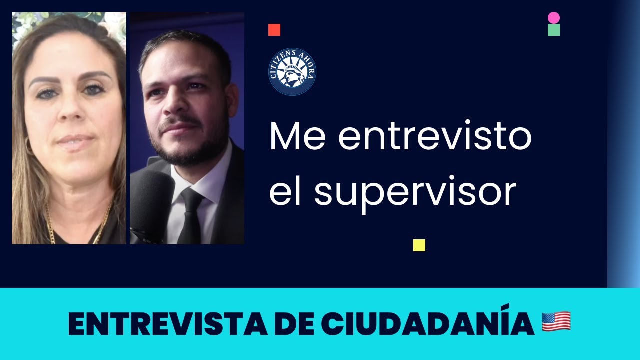Me entrevisto el supervisor - Ciudadanía americana 2025