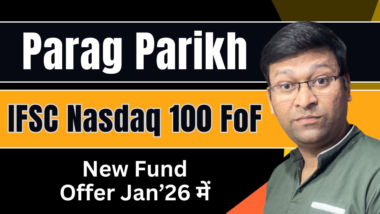 नया International Fund Nfo | Parag Parikh IFSC NASDAQ 100 Fund of Fund | Parag Parikh Flexi Cap Fund