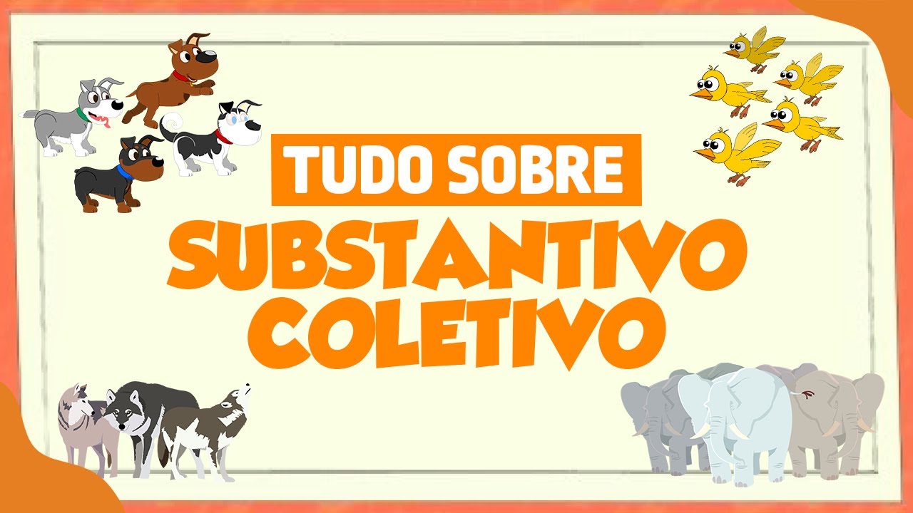 SUBSTANTIVO COLETIVO | 3&ordm; Ano L&iacute;ngua Portuguesa