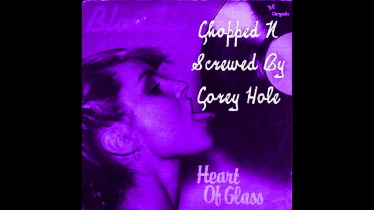 Blondie - Heart Of Glass Chopped N Screwed