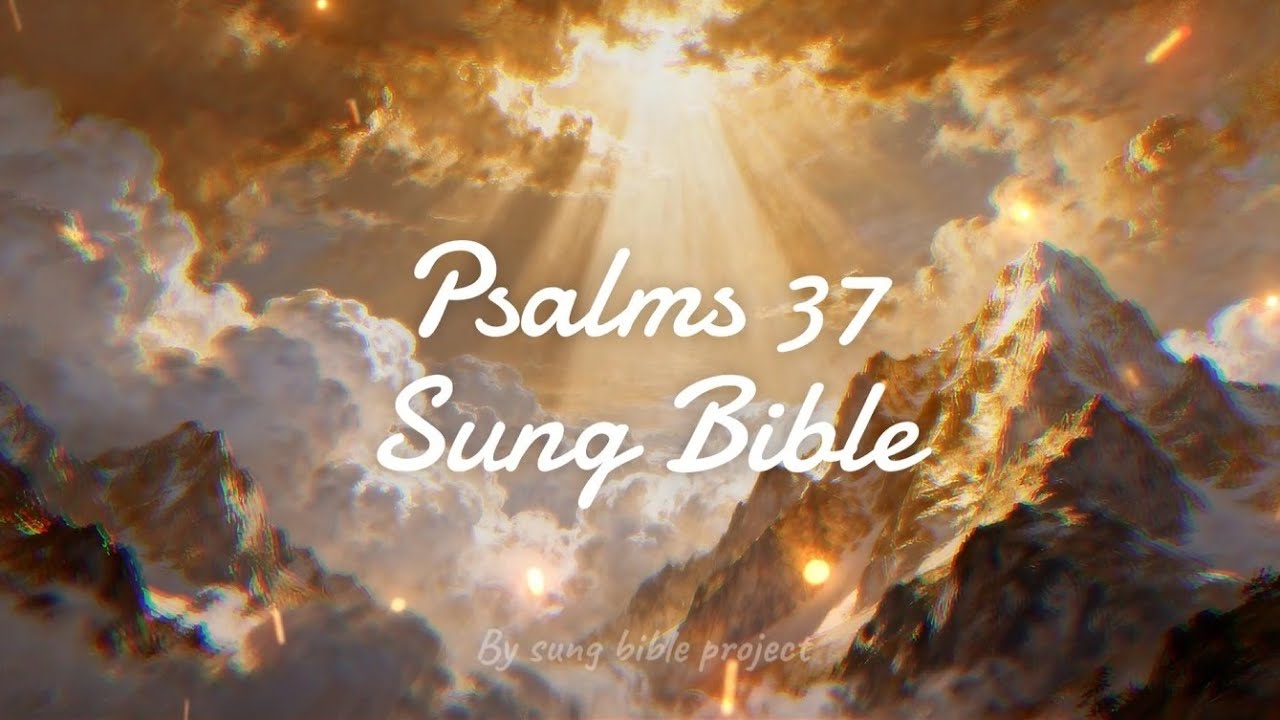 🙏 🎶 Psalm 37 – Trust the Lord and He Will Sustain You | SUNG BIBLE