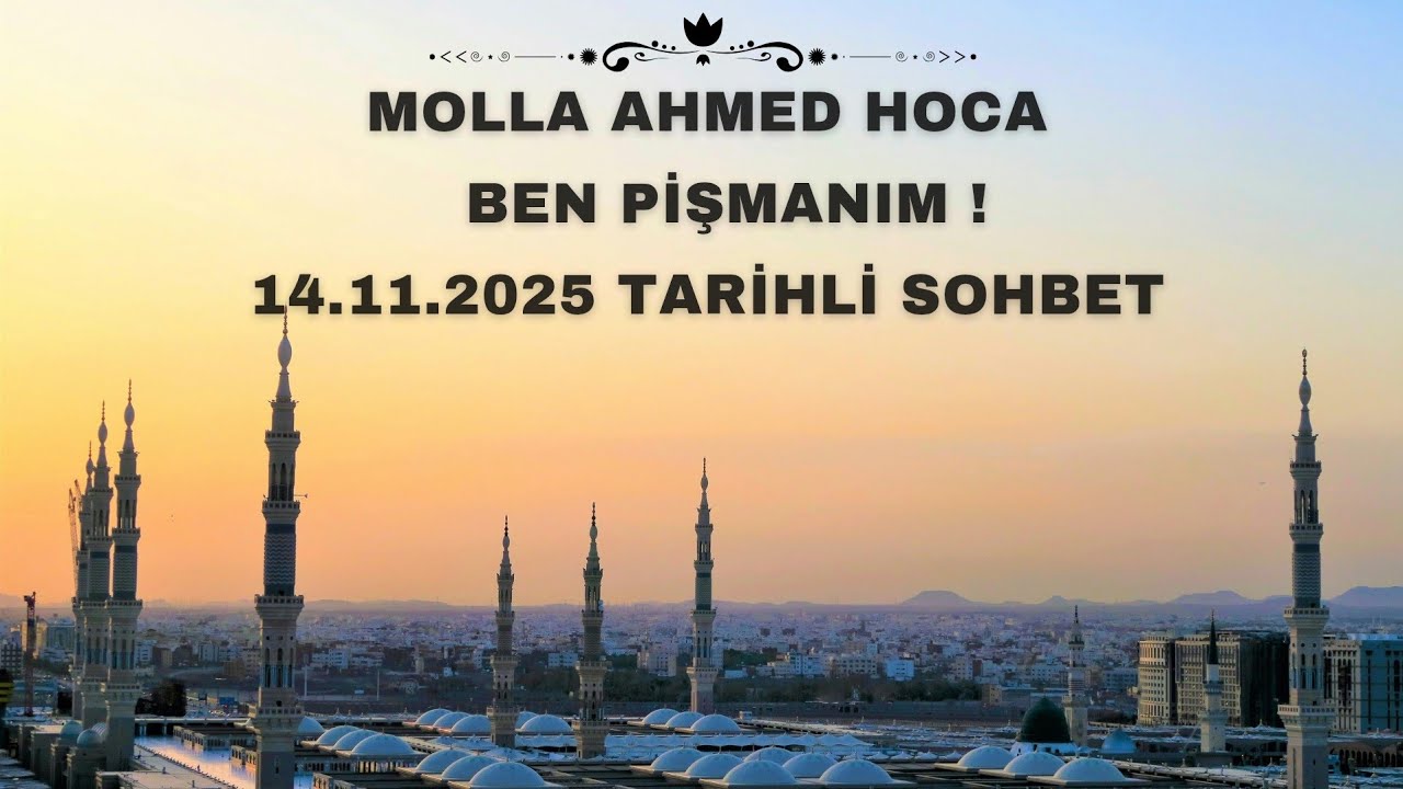 Molla Ahmed Hoca | BEN PİŞMANIM!!!