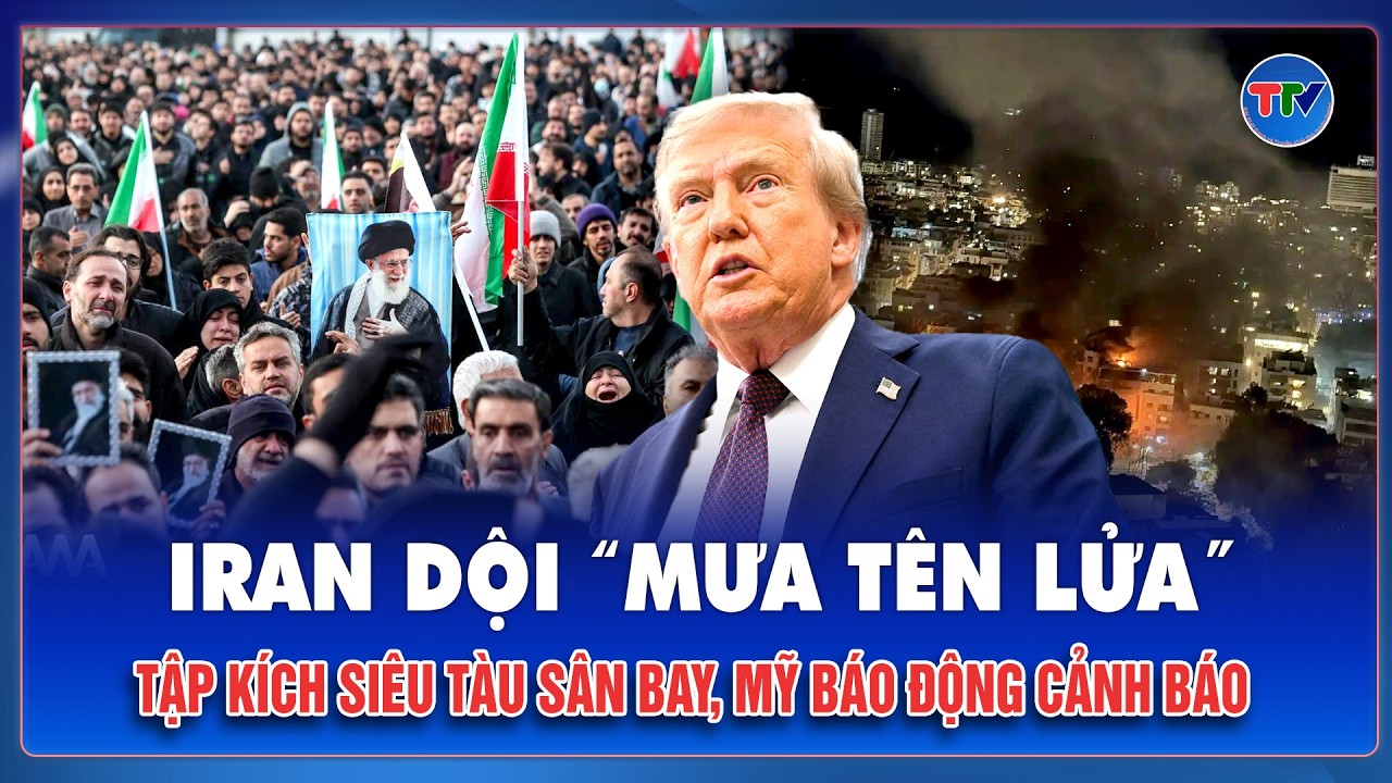 Thời sự Quốc tế trưa 2/3: Iran dội “mưa tên lửa” tập kích siêu tàu sân bay, Mỹ báo động đáp trả gắt