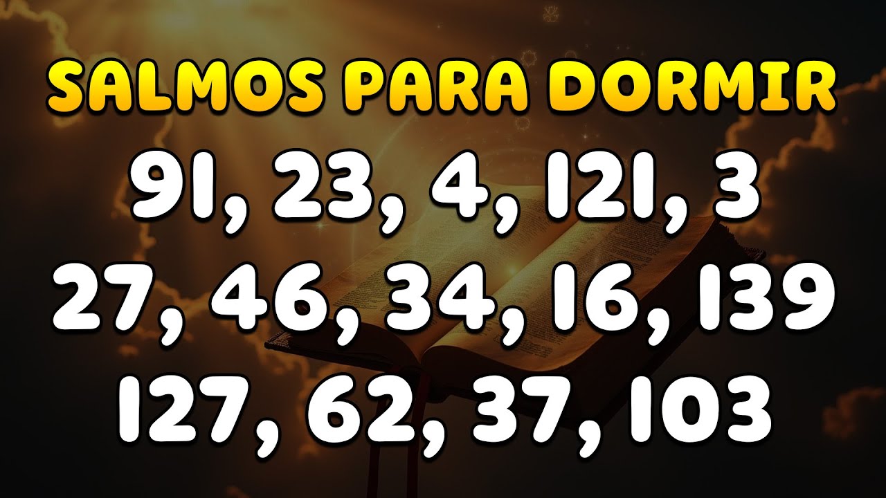 Salmos para Dormir - Salmos 91, 23, 4, 121, 3, 27, 46, 34, 16, 139, 127, 62, 37, 103