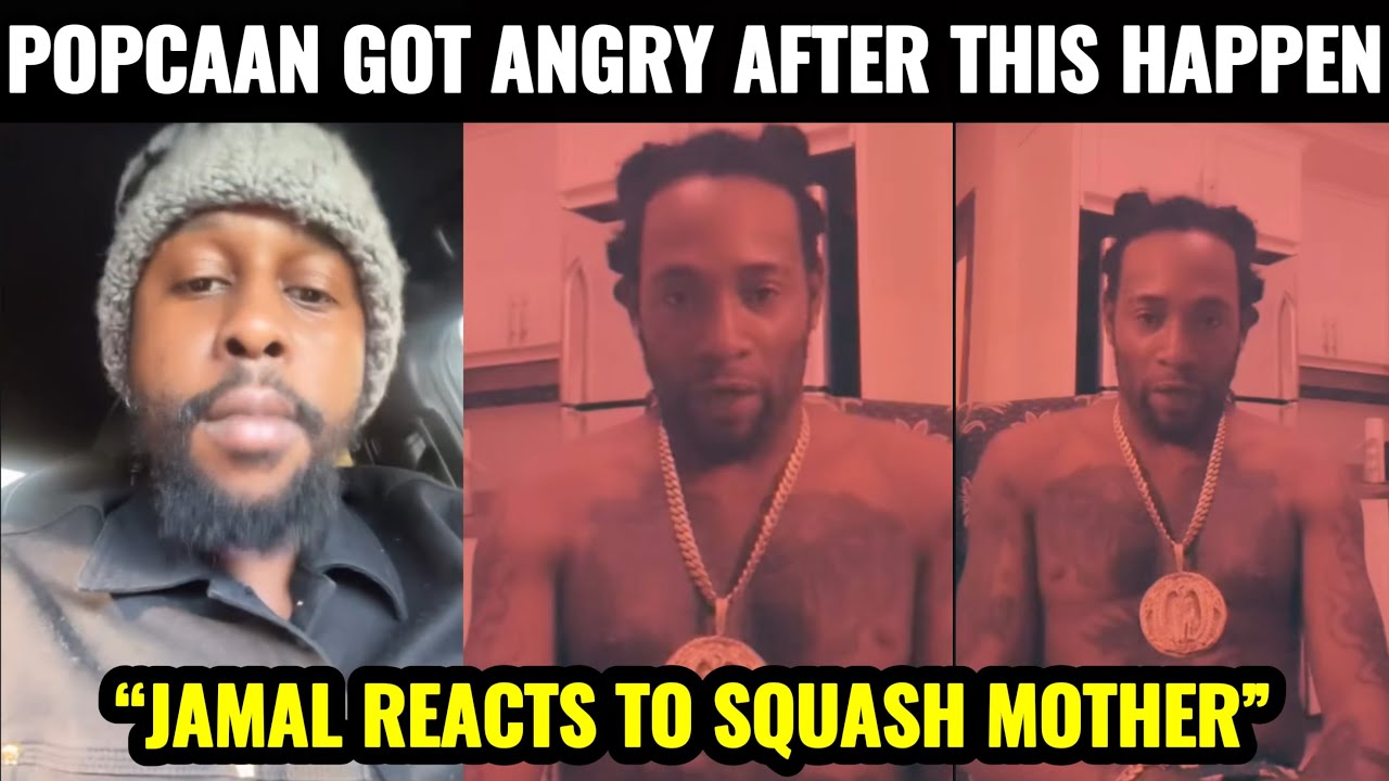 POPCAAN ISSUE WARNING JAMAL Reacts To SQUASH Mother After COMMENTS Said This About BEATING!
