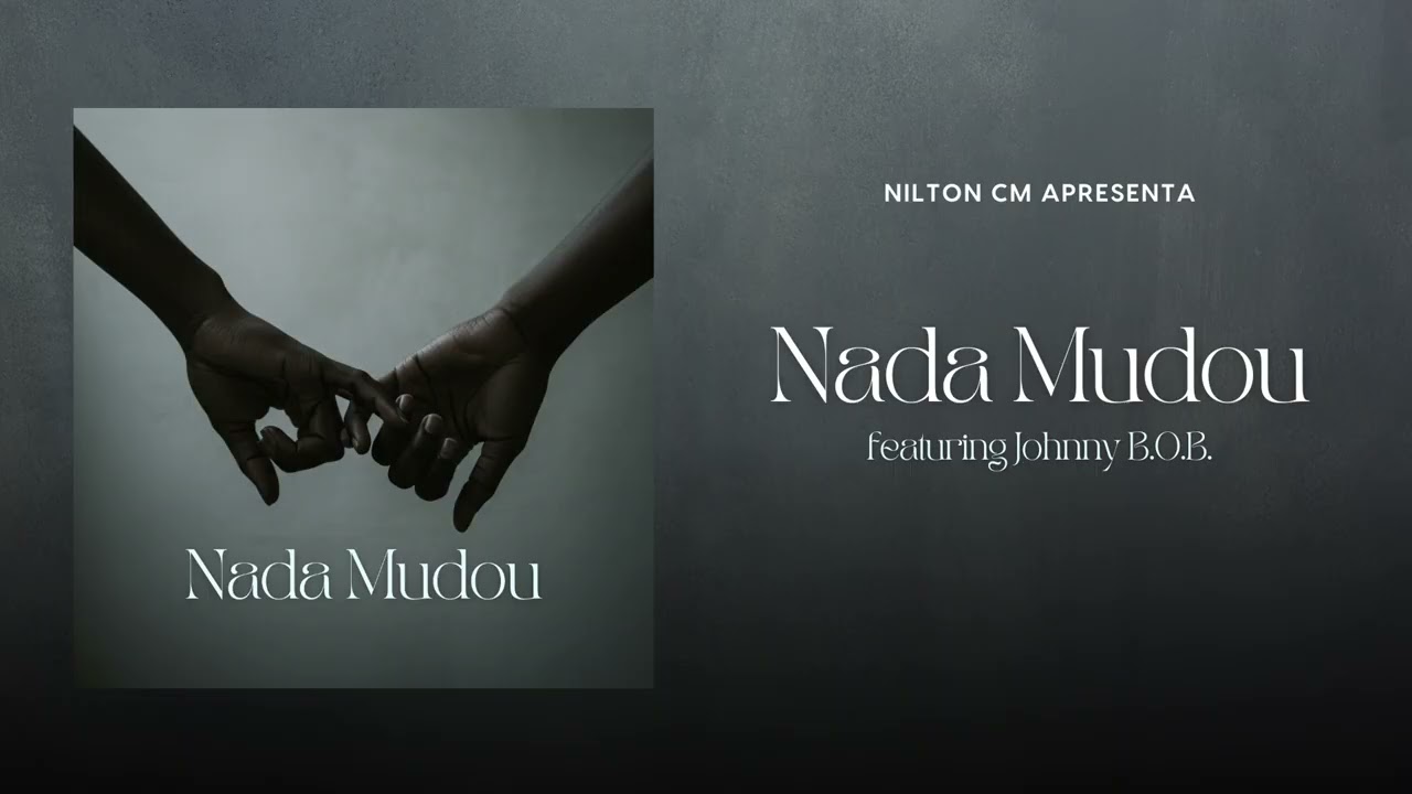 Nilton CM - Nada Mudou (feat. Johnny B.O.B) (Official Audio)