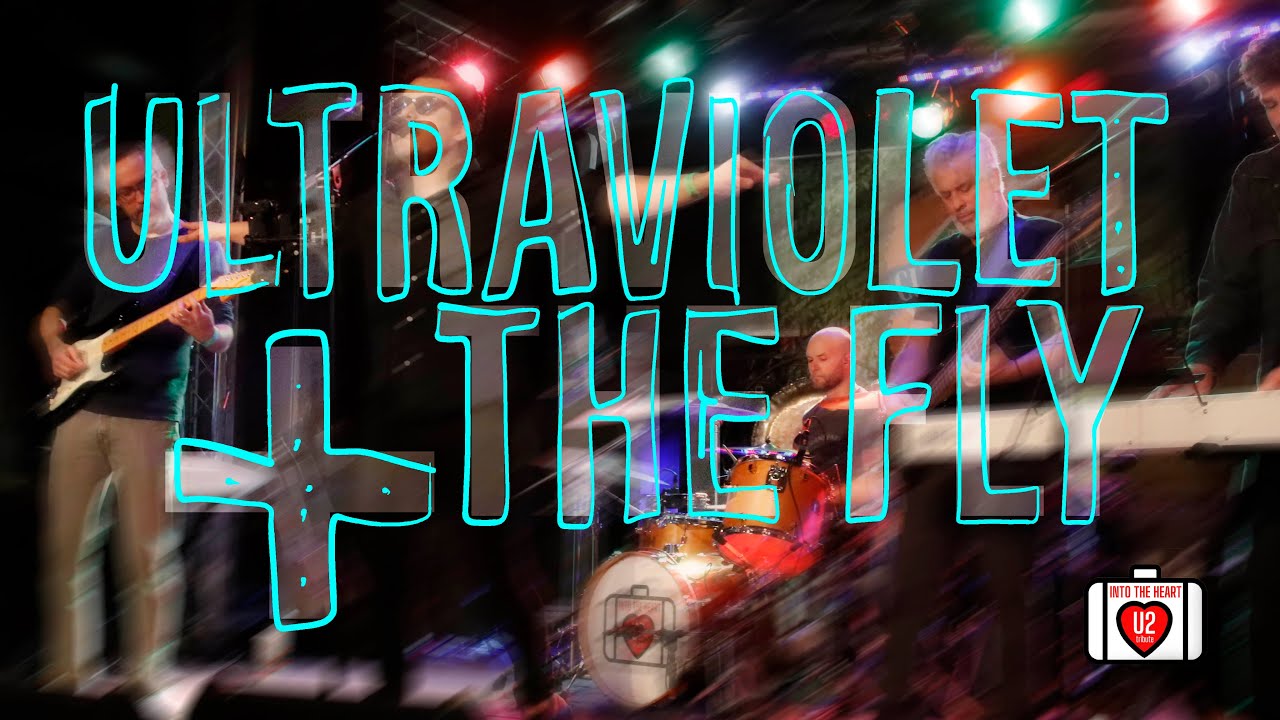 U2 tribute live - Ultraviolet + The Fly - INTO THE HEART