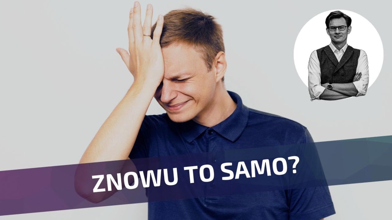Dlaczego wciąż popełniasz te same błędy (i jak to zmienić)