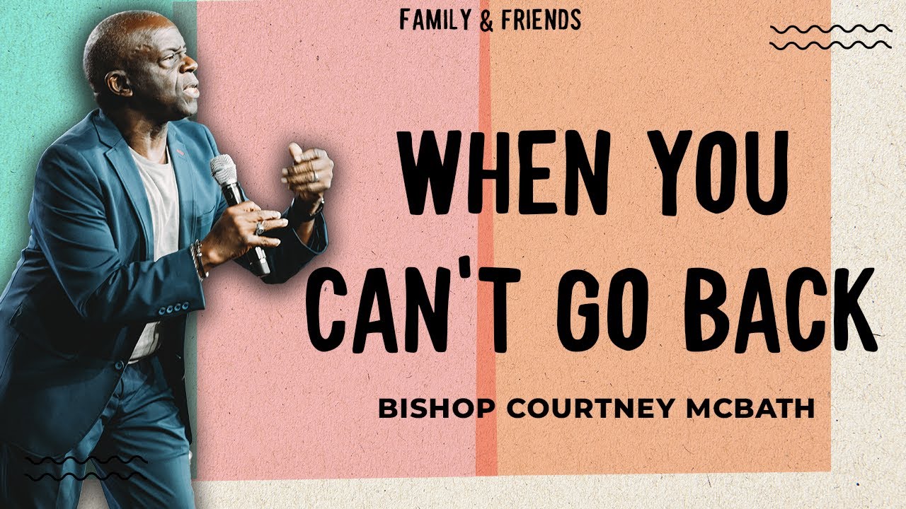 Когда ты не можешь вернуться // Епископ Кортни Макбат // Семья и друзья (часть 4)