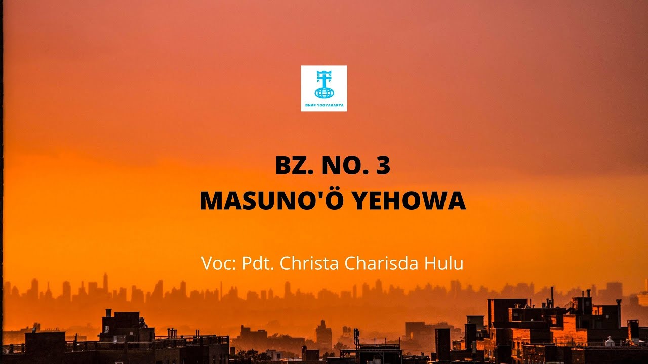BZ NO. 3 : MASUNO'Ö YEHOWA | BNKP JOGJA | Voc: Pdt. Christa Charisda Hulu