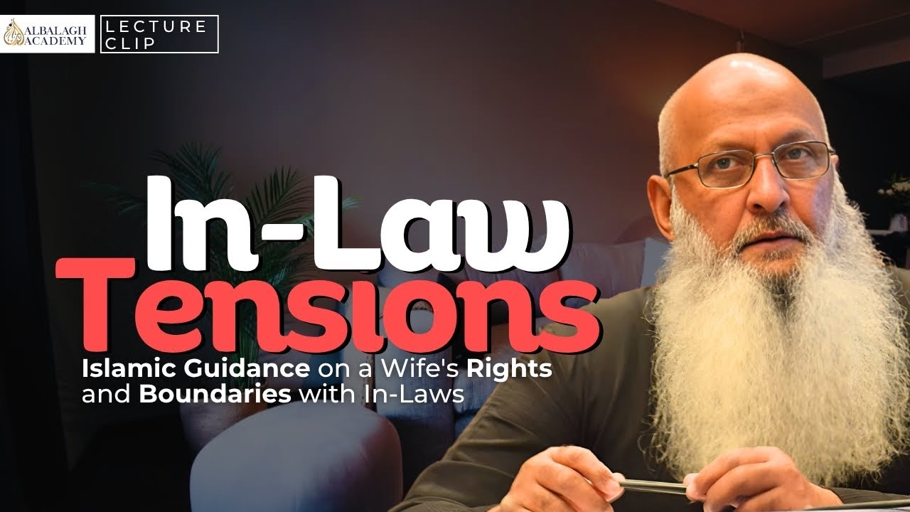 Islamic Guidance on a Wife's Rights and Boundaries with In-Laws | Professor G.Hussein Rassool