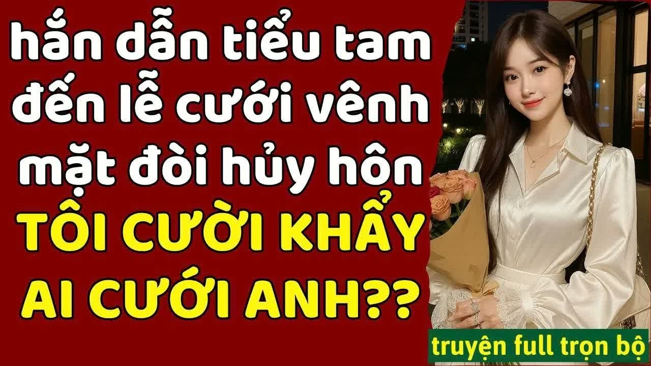 Dẫn tiểu tam đến đòi hủy hôn ngay trước cửa, tôi bật cười hỏi lại “Ai mới là người bị bỏ rơi”
