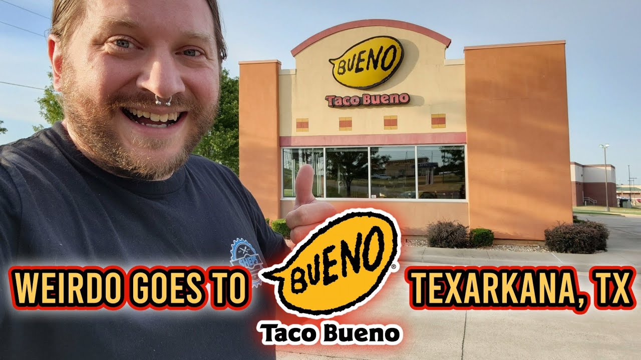 Weirdo Goes To Taco Bueno - Texarkana, TX