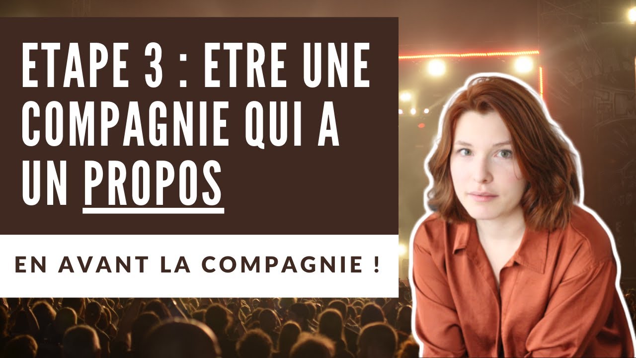 ETAPE 3 : ETRE UNE COMPAGNIE QUI A UN PROPOS