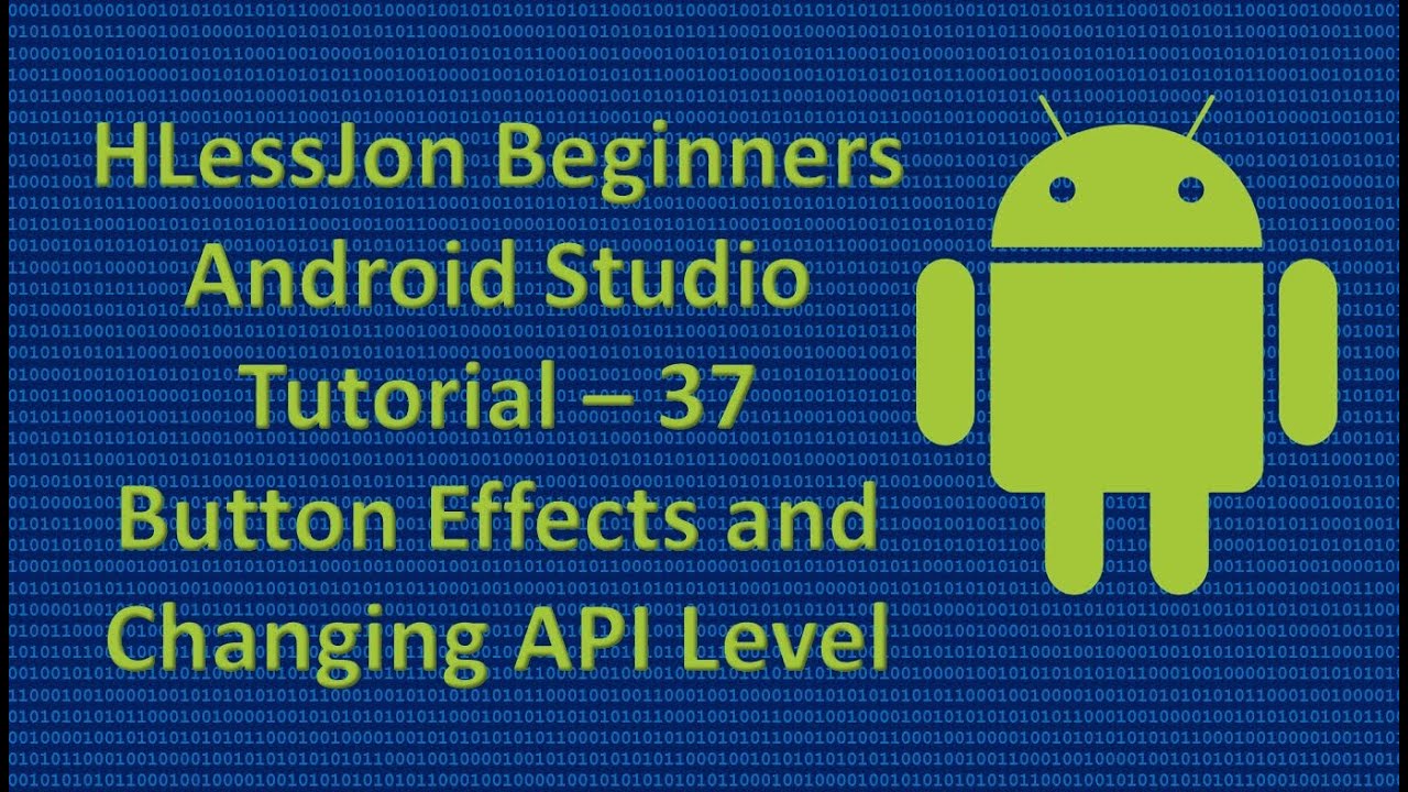 Beginners Android Studio Tutorial &ndash; 37 Button Effects and Changing API Level