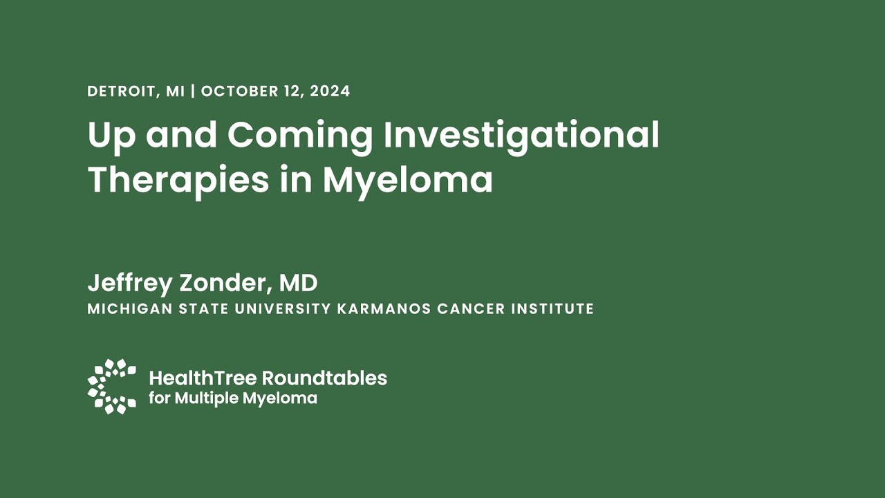 Up and Coming Investigational Therapies in Myeloma | Detroit Roundtable October 12, 2024