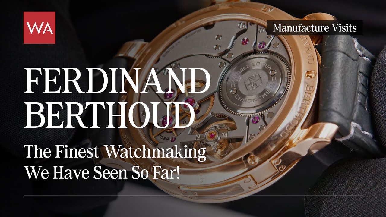 CHRONOMÉTRIE FERDINAND BERTHOUD. The FINEST WATCHMAKING we have seen so far. A MUST see!