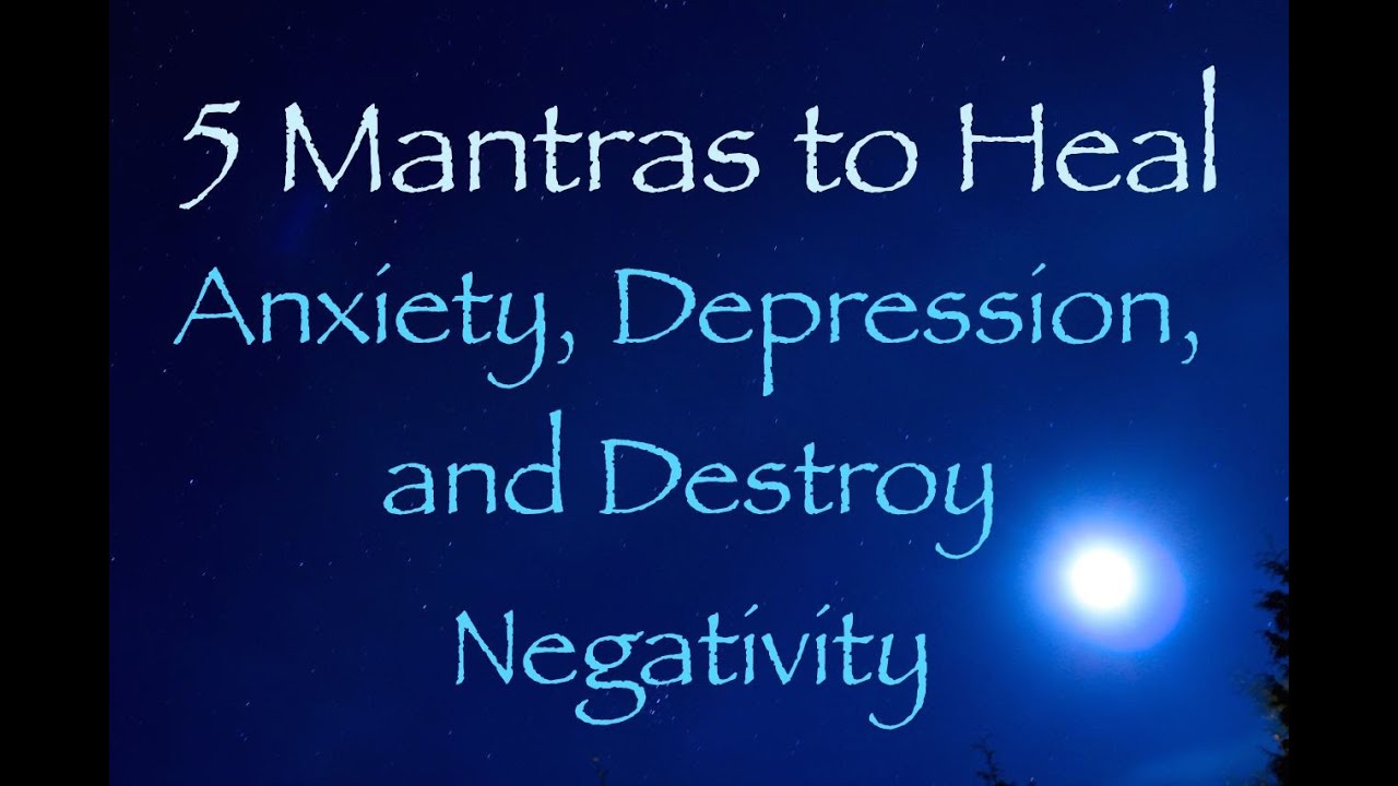 5 Mantras for Depression, Anxiety, and Protection